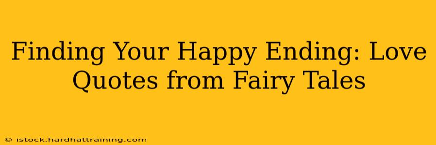 Finding Your Happy Ending: Love Quotes from Fairy Tales