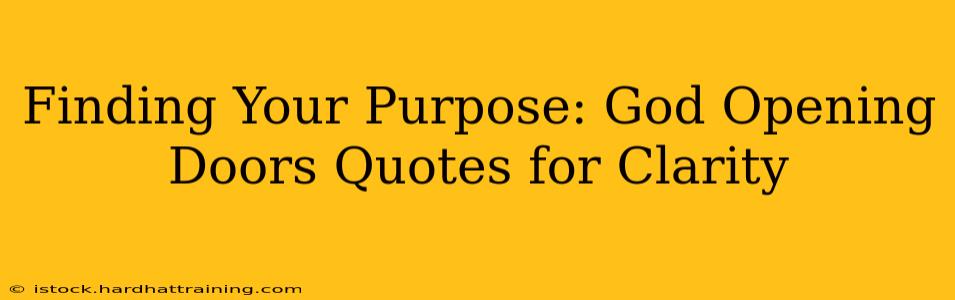 Finding Your Purpose: God Opening Doors Quotes for Clarity