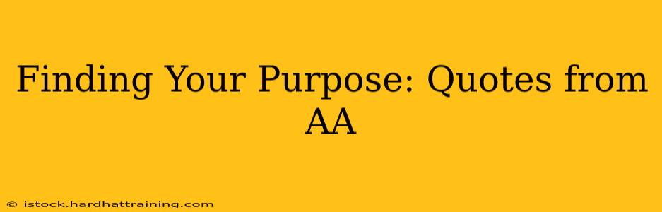 Finding Your Purpose: Quotes from AA