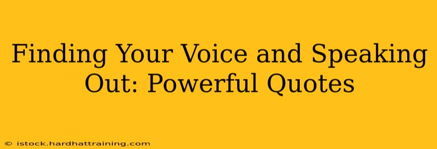 Finding Your Voice and Speaking Out: Powerful Quotes