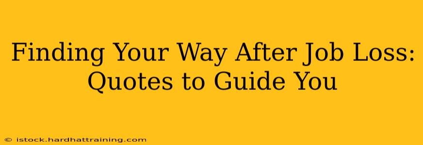 Finding Your Way After Job Loss: Quotes to Guide You