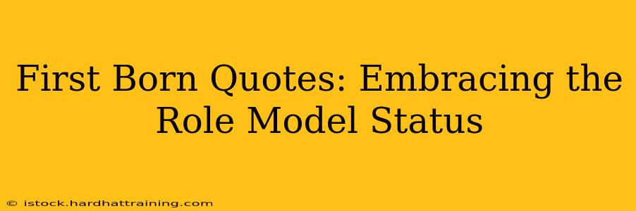 First Born Quotes: Embracing the Role Model Status