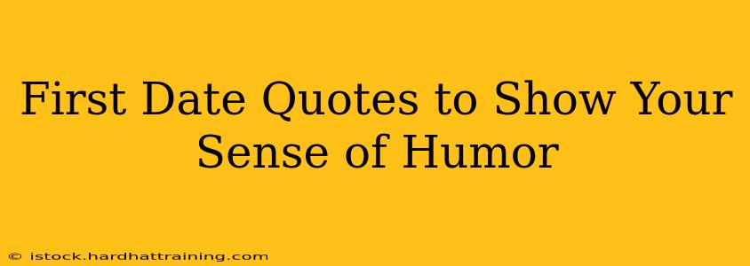 First Date Quotes to Show Your Sense of Humor