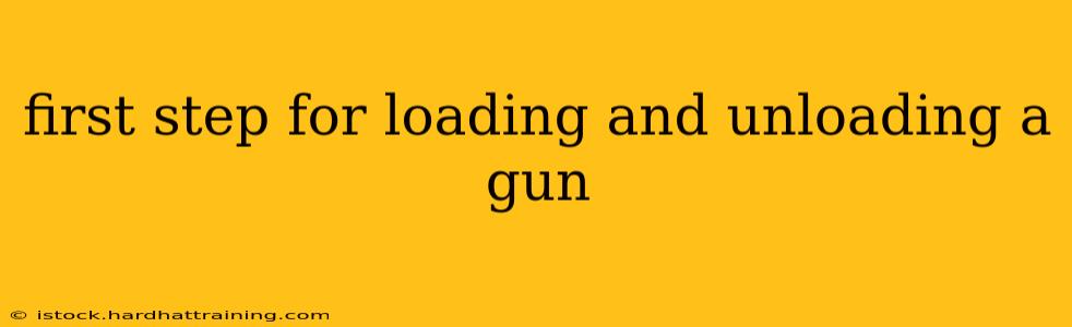first step for loading and unloading a gun