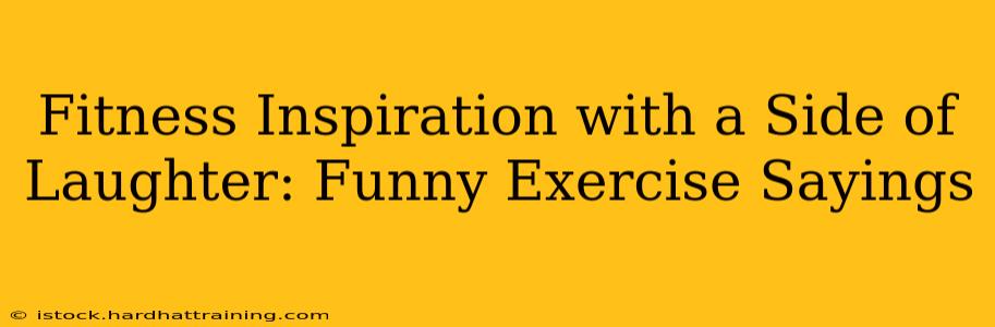 Fitness Inspiration with a Side of Laughter: Funny Exercise Sayings