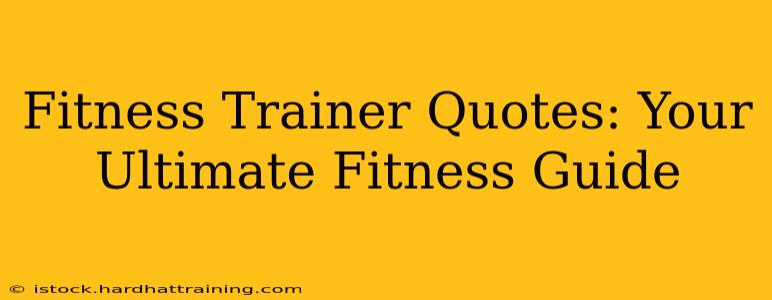 Fitness Trainer Quotes: Your Ultimate Fitness Guide