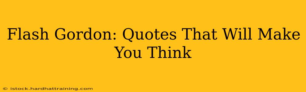 Flash Gordon: Quotes That Will Make You Think