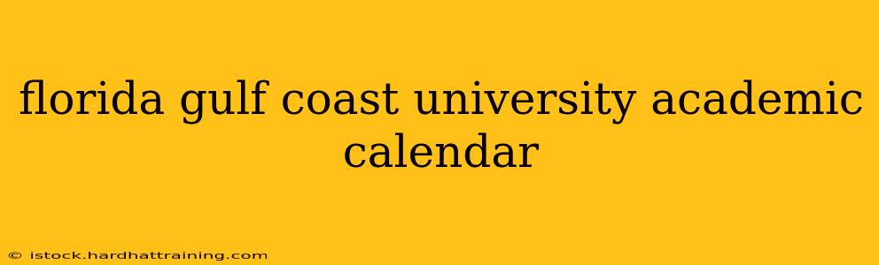 florida gulf coast university academic calendar