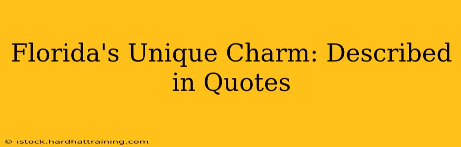 Florida's Unique Charm: Described in Quotes