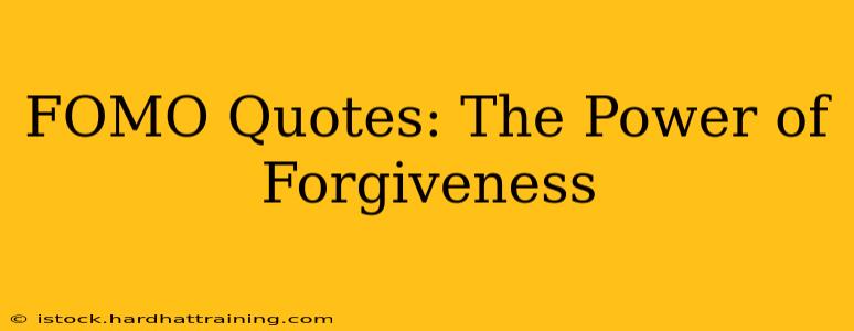 FOMO Quotes: The Power of Forgiveness