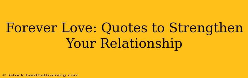 Forever Love: Quotes to Strengthen Your Relationship