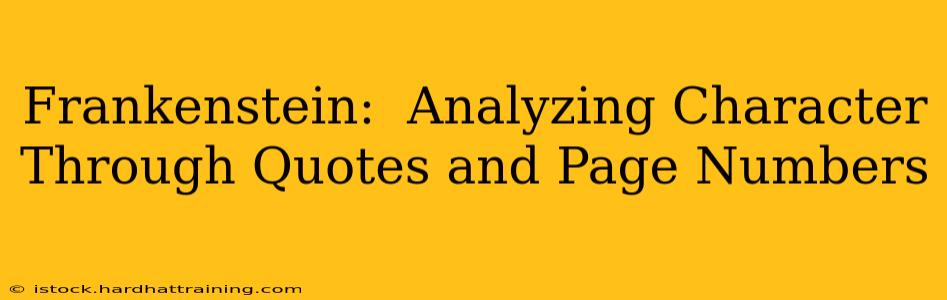 Frankenstein:  Analyzing Character Through Quotes and Page Numbers