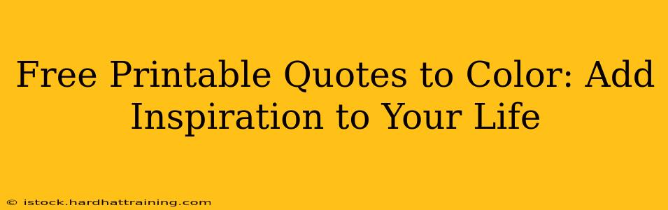 Free Printable Quotes to Color: Add Inspiration to Your Life