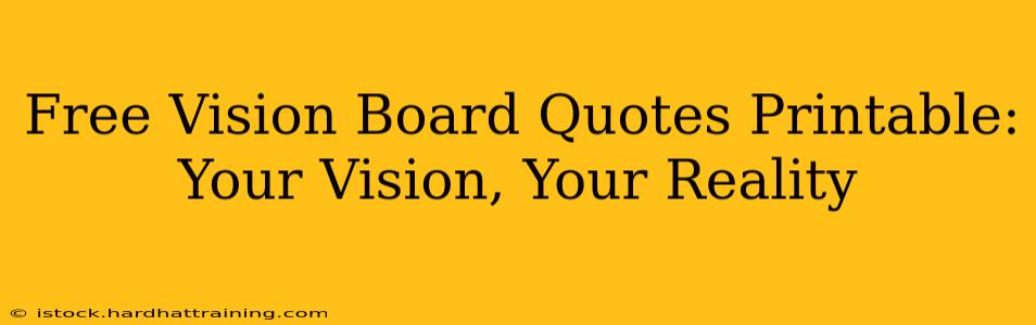 Free Vision Board Quotes Printable: Your Vision, Your Reality