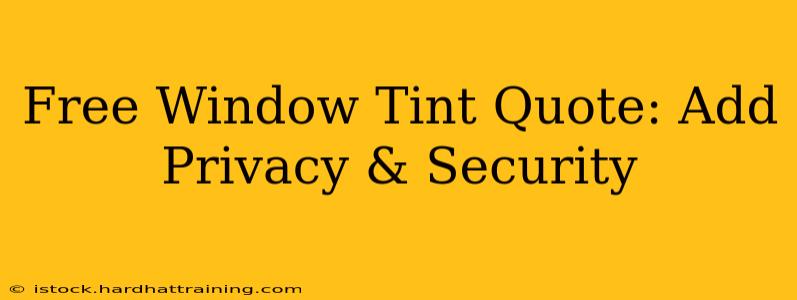 Free Window Tint Quote: Add Privacy & Security