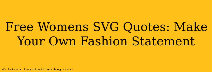 Free Womens SVG Quotes: Make Your Own Fashion Statement