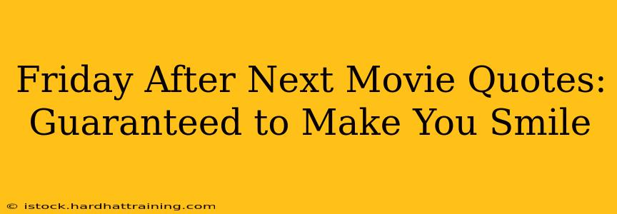 Friday After Next Movie Quotes: Guaranteed to Make You Smile