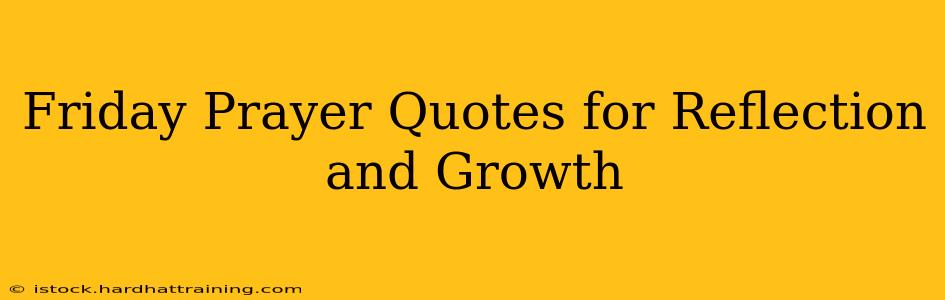 Friday Prayer Quotes for Reflection and Growth