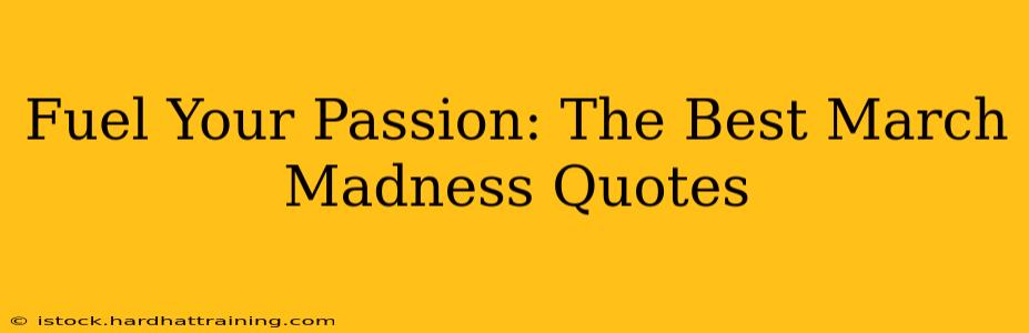 Fuel Your Passion: The Best March Madness Quotes