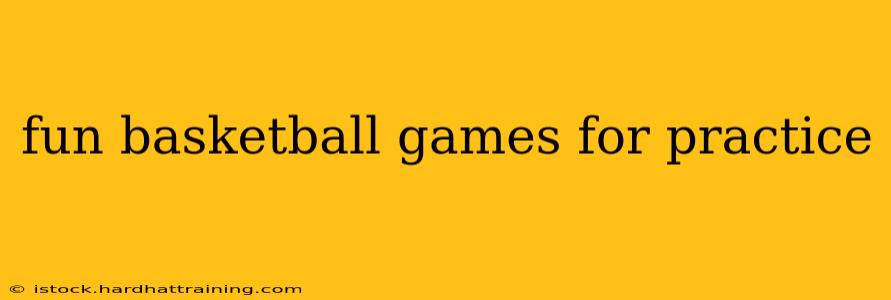 fun basketball games for practice