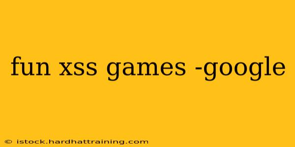 fun xss games -google