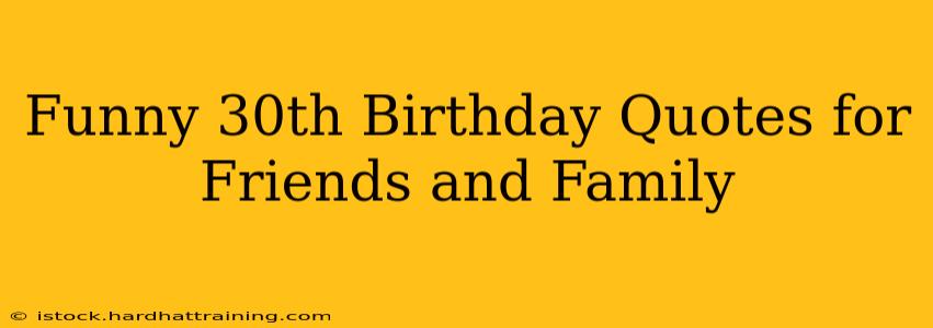 Funny 30th Birthday Quotes for Friends and Family