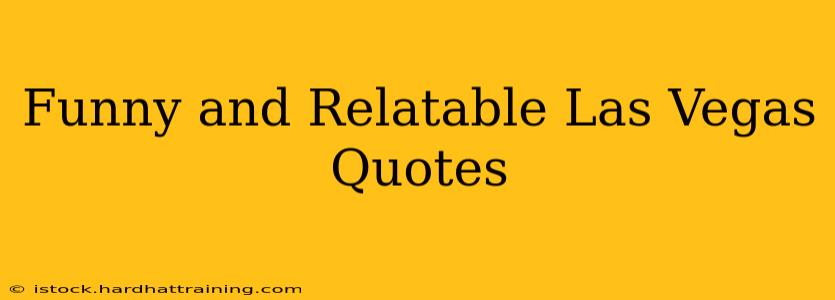 Funny and Relatable Las Vegas Quotes