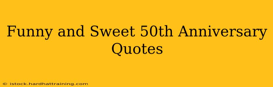 Funny and Sweet 50th Anniversary Quotes