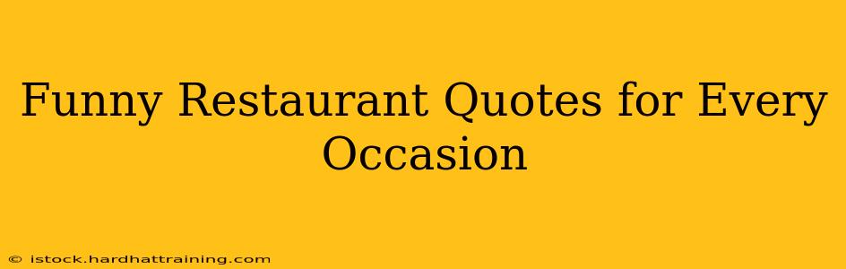 Funny Restaurant Quotes for Every Occasion