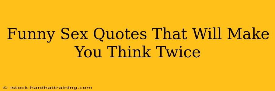 Funny Sex Quotes That Will Make You Think Twice