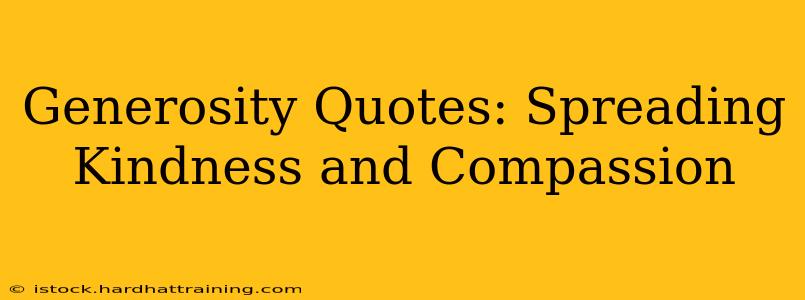 Generosity Quotes: Spreading Kindness and Compassion