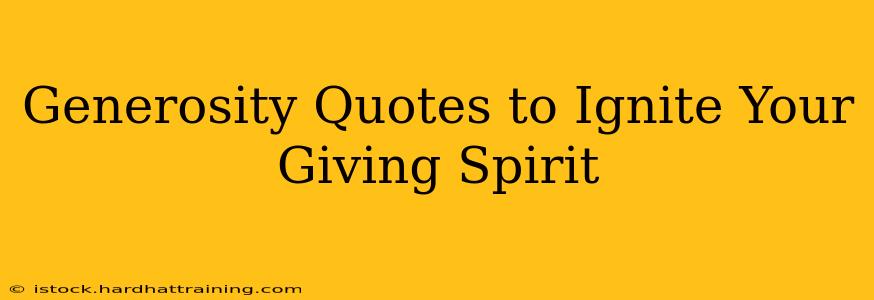 Generosity Quotes to Ignite Your Giving Spirit