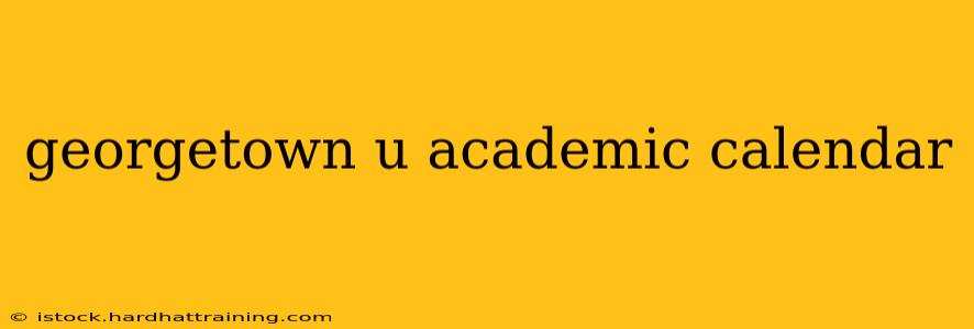 georgetown u academic calendar