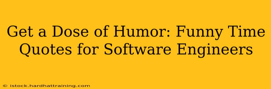 Get a Dose of Humor: Funny Time Quotes for Software Engineers