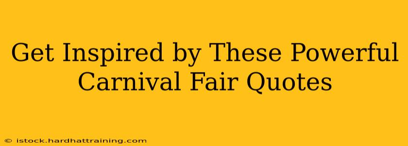 Get Inspired by These Powerful Carnival Fair Quotes