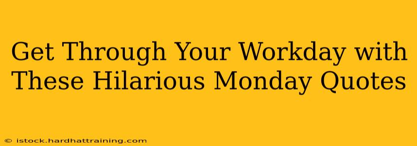 Get Through Your Workday with These Hilarious Monday Quotes