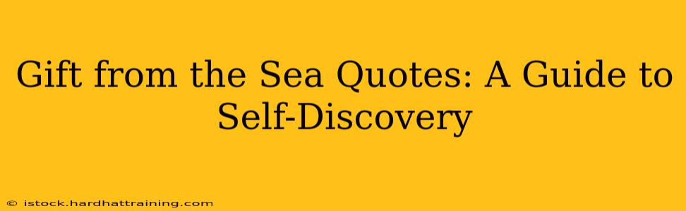 Gift from the Sea Quotes: A Guide to Self-Discovery