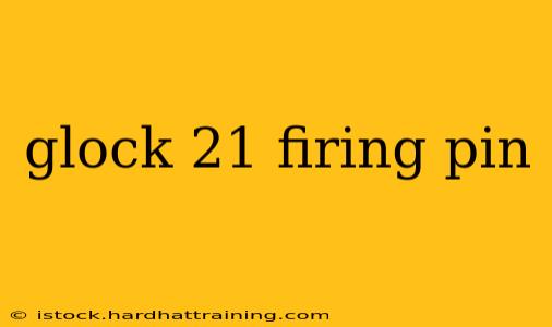 glock 21 firing pin