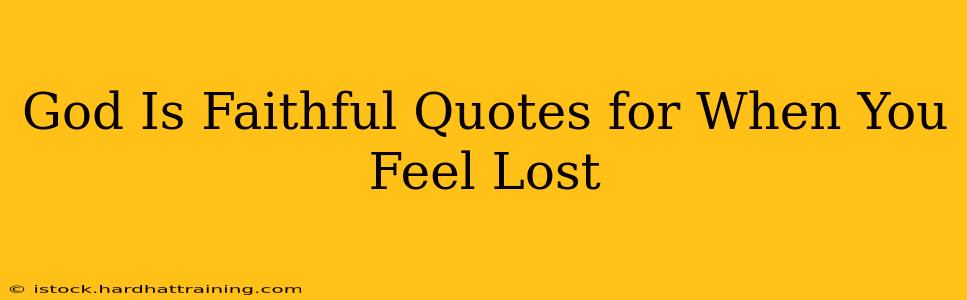 God Is Faithful Quotes for When You Feel Lost