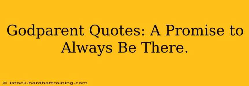 Godparent Quotes: A Promise to Always Be There.