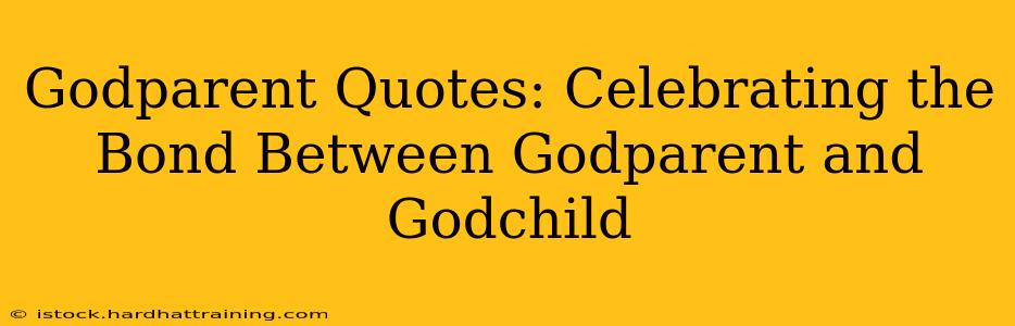 Godparent Quotes: Celebrating the Bond Between Godparent and Godchild