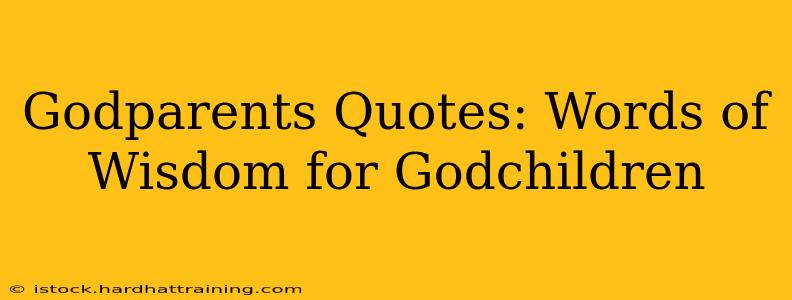 Godparents Quotes: Words of Wisdom for Godchildren