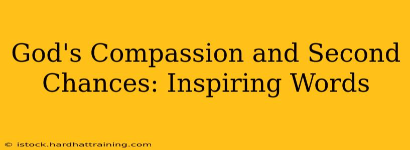 God's Compassion and Second Chances: Inspiring Words