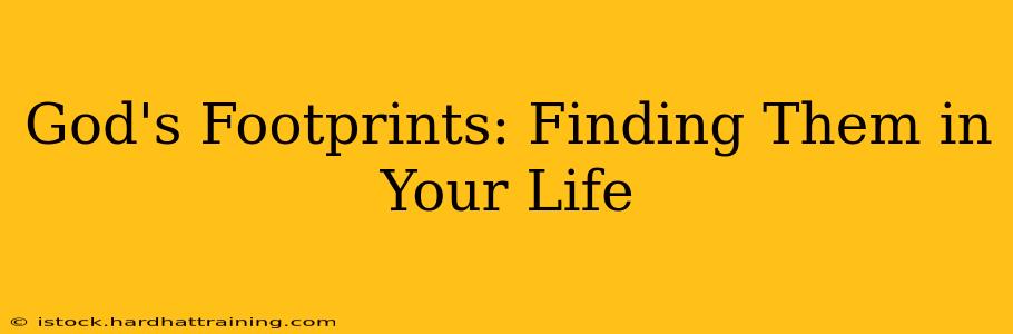 God's Footprints: Finding Them in Your Life