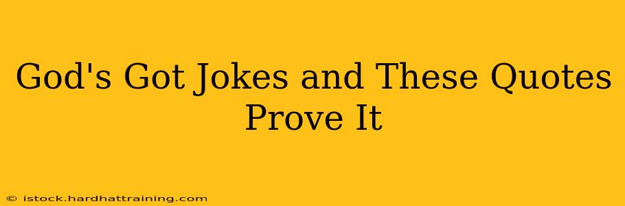 God's Got Jokes and These Quotes Prove It
