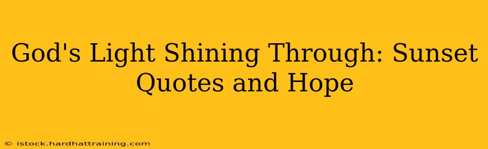 God's Light Shining Through: Sunset Quotes and Hope