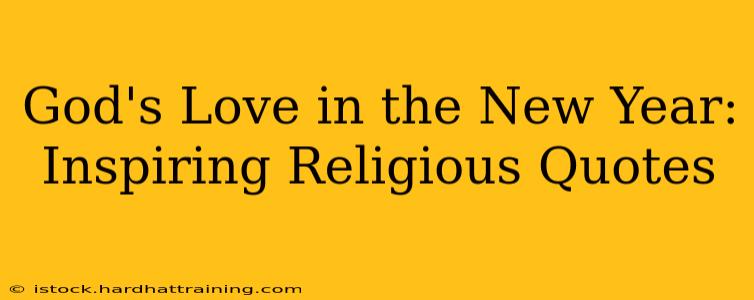 God's Love in the New Year: Inspiring Religious Quotes