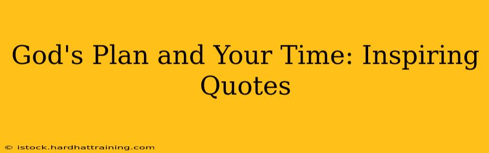 God's Plan and Your Time: Inspiring Quotes