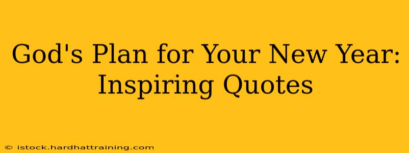 God's Plan for Your New Year: Inspiring Quotes