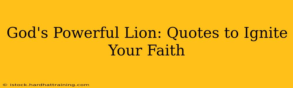 God's Powerful Lion: Quotes to Ignite Your Faith